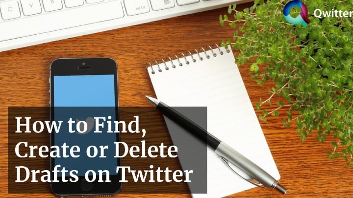 How to Find Drafts on Twitter, [Create or Delete Them]