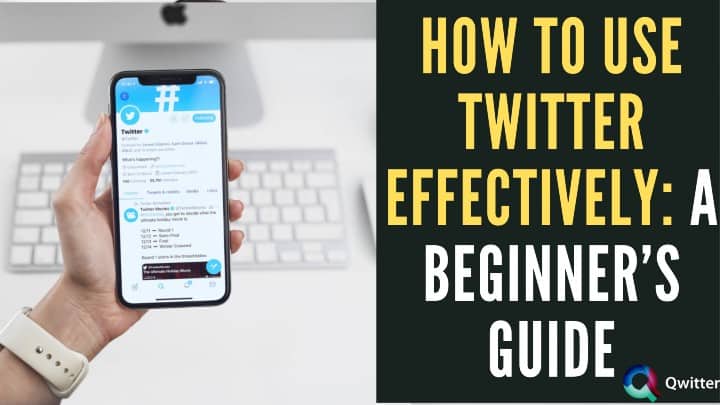 How to Use Twitter Effectively: A Beginner’s Guide