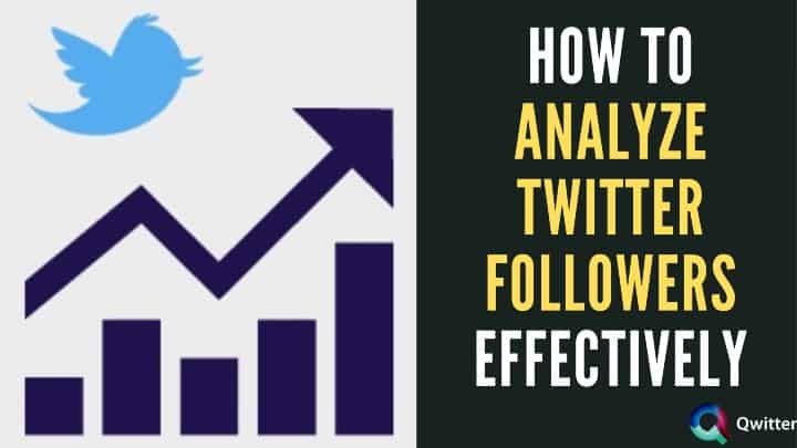 How to Analyze Twitter Followers Effectively