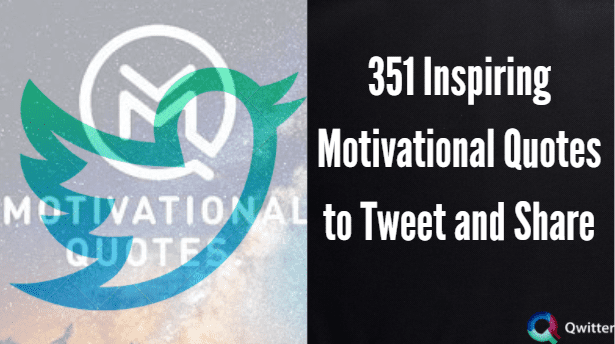351 Inspiring Motivational Quotes to Tweet and Share