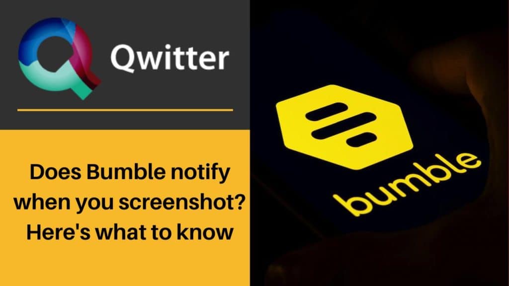 Does Bumble notify when you screenshot? Here's what to know