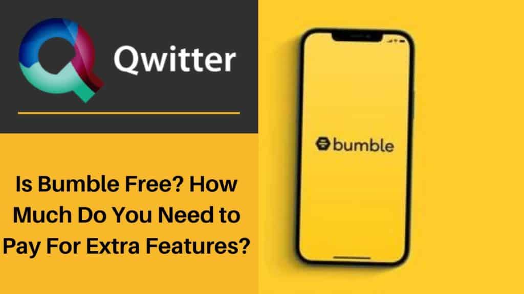 Is Bumble free? How much do you need to pay for extra features?